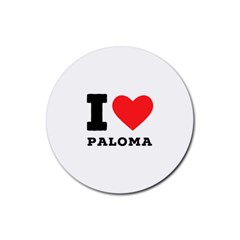 I Love Paloma Rubber Round Coaster (4 Pack)