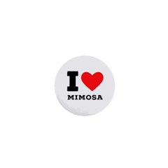 I Love Mimosa 1  Mini Magnets by ilovewhateva