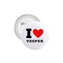 I Love Vesper 1 75  Buttons by ilovewhateva