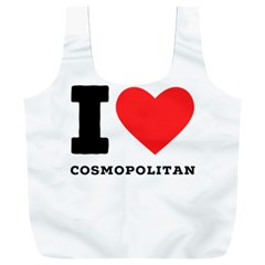I Love Cosmopolitan  Full Print Recycle Bag (xxxl) by ilovewhateva