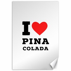 I Love Pina Colada Canvas 20  X 30  by ilovewhateva