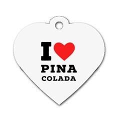 I Love Pina Colada Dog Tag Heart (one Side) by ilovewhateva