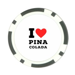 I Love Pina Colada Poker Chip Card Guard by ilovewhateva