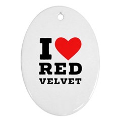 I Love Red Velvet Ornament (oval) by ilovewhateva