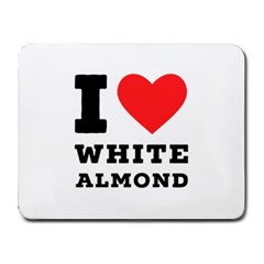 I Love White Almond Small Mousepad by ilovewhateva