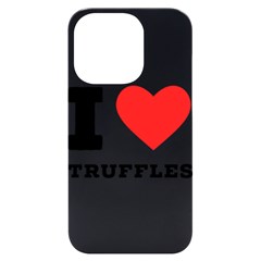 I Love Truffles Iphone 14 Pro Black Uv Print Case by ilovewhateva