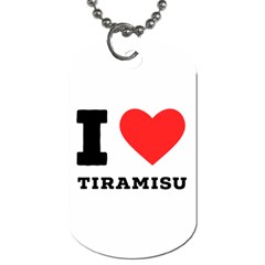 I Love Tiramisu Dog Tag (two Sides)