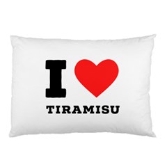 I Love Tiramisu Pillow Case