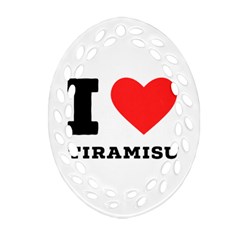I Love Tiramisu Ornament (oval Filigree)