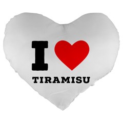 I Love Tiramisu Large 19  Premium Flano Heart Shape Cushions