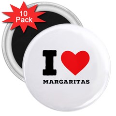 I Love Margaritas 3  Magnets (10 Pack)  by ilovewhateva