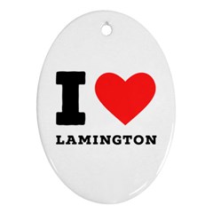 I Love Lamington Oval Ornament (two Sides) by ilovewhateva