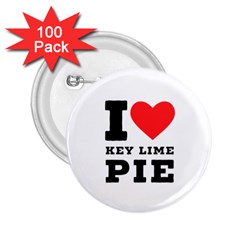 I Love Key Lime Pie 2 25  Buttons (100 Pack)  by ilovewhateva