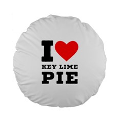 I Love Key Lime Pie Standard 15  Premium Flano Round Cushions by ilovewhateva