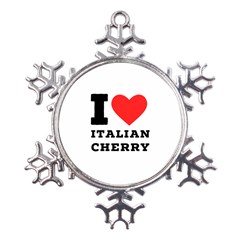 I Love Italian Cherry Metal Large Snowflake Ornament by ilovewhateva