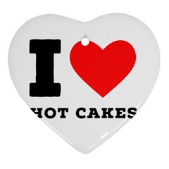 I Love Hot Cakes Heart Ornament (two Sides) by ilovewhateva