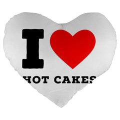 I Love Hot Cakes Large 19  Premium Heart Shape Cushions by ilovewhateva