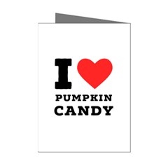I Love Pumpkin Candy Mini Greeting Cards (pkg Of 8) by ilovewhateva