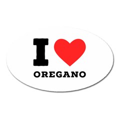 I Love Oregano Oval Magnet by ilovewhateva