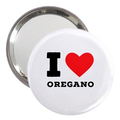 I Love Oregano 3  Handbag Mirrors by ilovewhateva