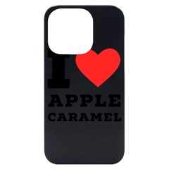 I Love Apple Caramel Iphone 14 Pro Black Uv Print Case by ilovewhateva