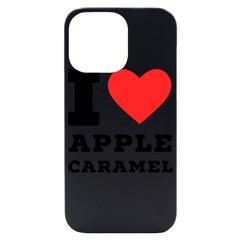 I Love Apple Caramel Iphone 14 Pro Max Black Uv Print Case by ilovewhateva