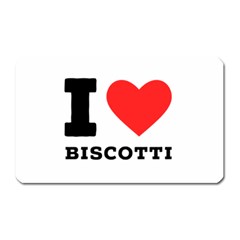 I Love Biscotti Magnet (rectangular) by ilovewhateva