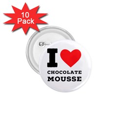 I Love Chocolate Mousse 1 75  Buttons (10 Pack) by ilovewhateva