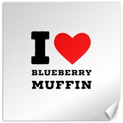 I Love Blueberry Muffin Canvas 16  X 16 