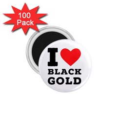 I love black gold 1.75  Magnets (100 pack) 