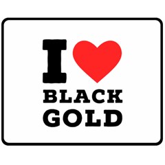 I Love Black Gold Two Sides Fleece Blanket (medium) by ilovewhateva