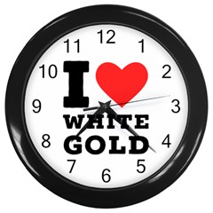 I love white gold  Wall Clock (Black)