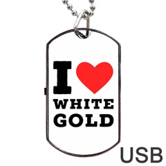 I Love White Gold  Dog Tag Usb Flash (two Sides) by ilovewhateva