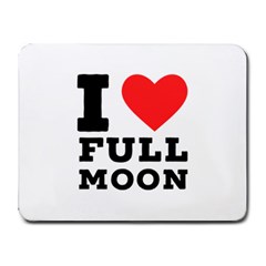 I Love Full Moon Small Mousepad by ilovewhateva