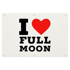 I Love Full Moon Banner And Sign 6  X 4  by ilovewhateva