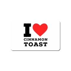 I Love Cinnamon Toast Magnet (name Card) by ilovewhateva