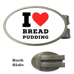 I Love Bread Pudding  Money Clips (oval)  by ilovewhateva