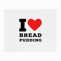 I Love Bread Pudding  Small Glasses Cloth by ilovewhateva