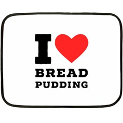 I Love Bread Pudding  Fleece Blanket (mini) by ilovewhateva