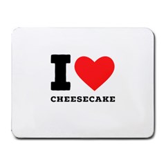 I Love Cheesecake Small Mousepad by ilovewhateva