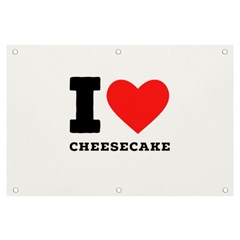 I love cheesecake Banner and Sign 6  x 4 