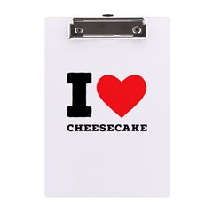 I love cheesecake A5 Acrylic Clipboard