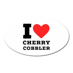 I Love Cherry Cobbler Oval Magnet by ilovewhateva