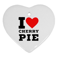 I Love Cherry Pie Heart Ornament (two Sides) by ilovewhateva