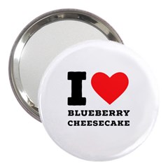 I Love Blueberry Cheesecake  3  Handbag Mirrors by ilovewhateva