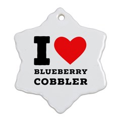 I Love Blueberry Cobbler Snowflake Ornament (two Sides) by ilovewhateva