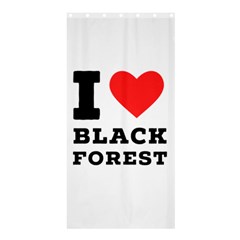 I Love Black Forest Shower Curtain 36  X 72  (stall)  by ilovewhateva