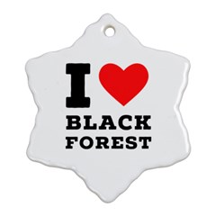 I Love Black Forest Snowflake Ornament (two Sides) by ilovewhateva