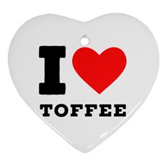 I Love Toffee Ornament (heart) by ilovewhateva