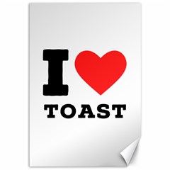 I Love Toast Canvas 12  X 18  by ilovewhateva